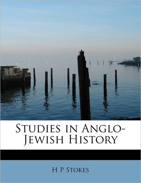 Cover for H P Stokes · Studies in Anglo-jewish History (Pocketbok) (2009)