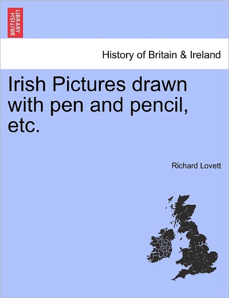 Cover for Richard Lovett · Irish Pictures Drawn with Pen and Pencil, Etc. (Paperback Book) (2011)