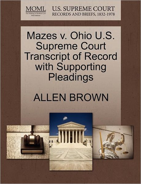 Cover for Allen Brown · Mazes V. Ohio U.s. Supreme Court Transcript of Record with Supporting Pleadings (Paperback Book) (2011)