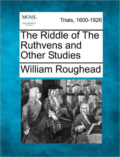 Cover for William Roughead · The Riddle of the Ruthvens and Other Studies (Pocketbok) (2012)