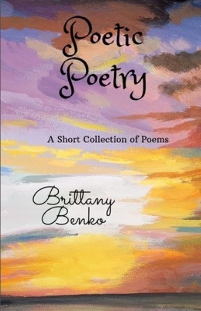 Brittany Benko · Poetic Poetry (Book) (2021)