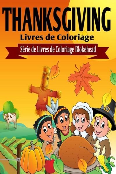 Cover for The Blokehead · Thanksgiving Livres De Coloriage (Taschenbuch) (2020)