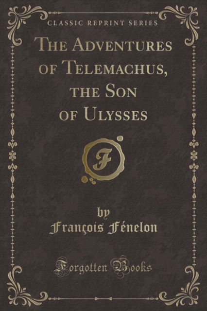 Cover for Francois Fenelon · The Adventures of Telemachus, the Son of Ulysses (Classic Reprint) (Pocketbok) (2018)