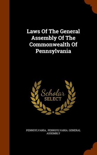 Cover for Pennsylvania · Laws of the General Assembly of the Commonwealth of Pennsylvania (Gebundenes Buch) (2015)