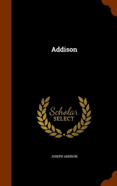 Cover for Joseph Addison · Addison (Hardcover Book) (2015)