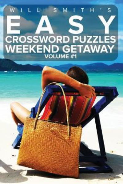 Easy Crossword Puzzles Weekend Getaway - Volume 1 - Will Smith - Boeken - Blurb - 9781367932043 - 4 april 2016