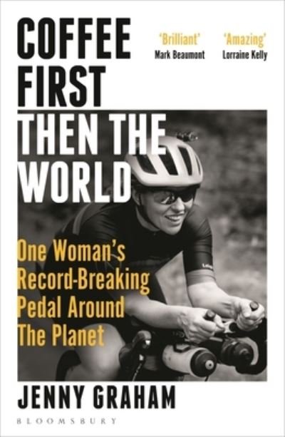 Cover for Jenny Graham · Coffee First, Then the World: One Woman's Record-Breaking Pedal Around the Planet (Paperback Bog) (2024)