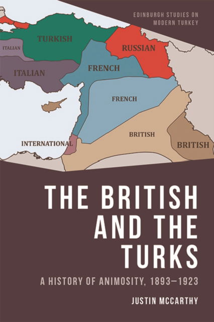 Cover for Justin McCarthy · The British and the Turks: A History of Animosity, 1893-1923 - Edinburgh Studies on Modern Turkey (Gebundenes Buch) (2022)