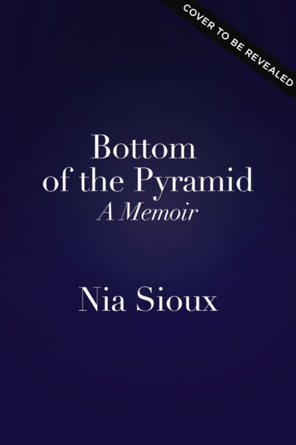 Cover for Nia Sioux · Bottom of the Pyramid: A Memoir of Persevering, Overcoming, and Dancing for Myself (Hardcover Book) (2025)