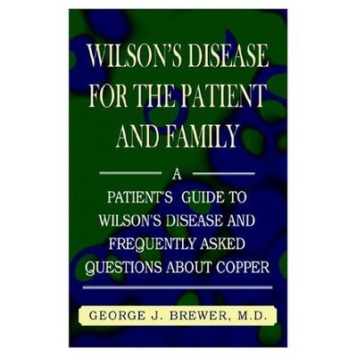 Cover for George J. Brewer M.d. · Wilson's Disease for the Patient and Family: a Patient's Guide to Wilson's Disease and Frequently Asked Questions About Copper (Paperback Book) (2002)