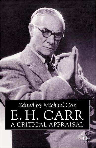 E.H.Carr: A Critical Appraisal - Michael Cox - Boeken - Palgrave USA - 9781403939043 - 25 september 2000