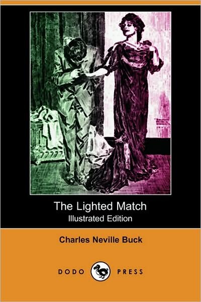The Lighted Match (Illustrated Edition) (Dodo Press) - Charles Neville Buck - Bøger - Dodo Press - 9781406590043 - 11. januar 2008