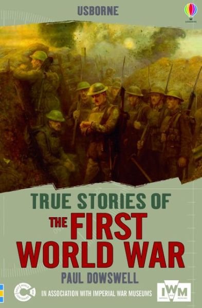 The First World War - True Stories - Paul Dowsell - Kirjat - Usborne Publishing Ltd - 9781409586043 - maanantai 1. syyskuuta 2014