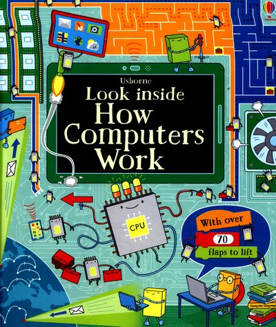 Look Inside How Computers Work - Look Inside - Alex Frith - Bøker - Usborne Publishing Ltd - 9781409599043 - 1. juli 2016