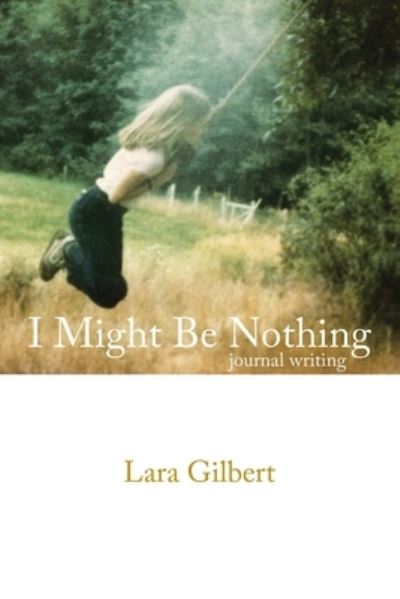 Cover for Lara Gilbert · I Might Be Nothing (Paperback Book) (2004)