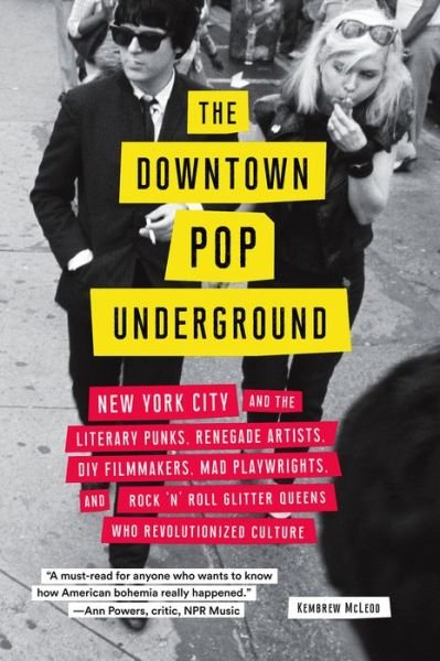 Cover for Kembrew McLeod · Downtown Pop Underground New York City and the Literary Punks, Renegade Artists, DIY Filmmakers, Mad Playwrights, and Rock 'n' Roll Glitter Queens Who Revolutionized Culture (Buch) (2019)