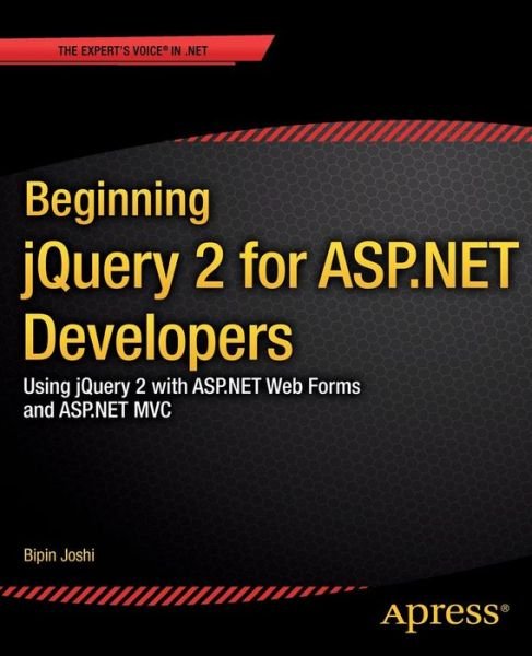 Cover for Bipin Joshi · Beginning jQuery 2 for ASP.NET Developers: Using jQuery 2 with ASP.NET Web Forms and ASP.NET MVC (Paperback Book) [1st edition] (2013)