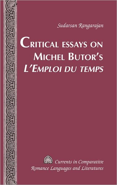 Cover for Sudarsan Rangarajan · Critical Essays on Michel Butor's &quot;L'Emploi du temps&quot; - Currents in Comparative Romance Languages &amp; Literatures (Hardcover Book) [New edition] (2012)