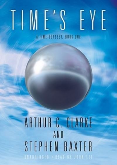 Time's Eye (A Time Odyssey, Book 1) - Arthur C. Clarke - Musikk - Blackstone Audio, Inc. - 9781433246043 - 2010