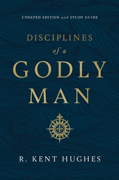 Cover for R. Kent Hughes · Disciplines of a Godly Man (Hardcover Book) [Updated edition] (2019)