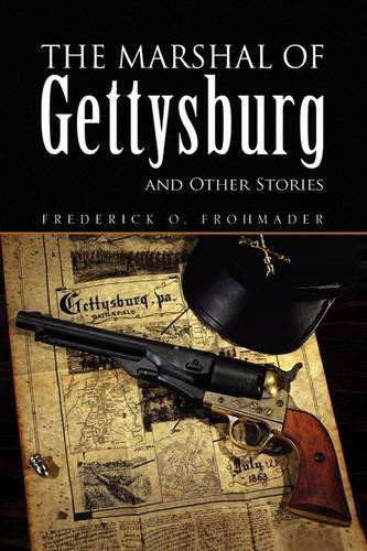 Cover for Frederick O. Frohmader · The Marshal of Gettysburg and Other Stories (Hardcover Book) (2009)