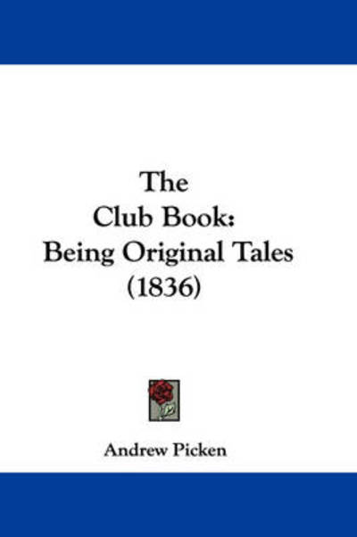 Cover for Andrew Picken · The Club Book: Being Original Tales (1836) (Paperback Book) (2008)