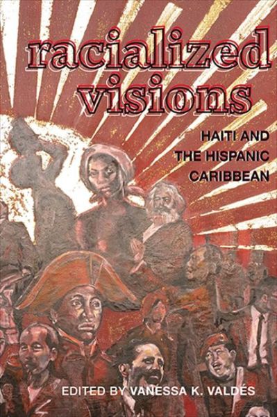 Cover for Vanessa Valdes · Racialized Visions: Haiti and the Hispanic Caribbean - SUNY series, Afro-Latinx Futures (Paperback Book) (2021)