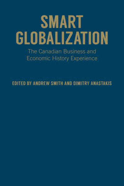 Cover for Andrew Smith · Smart Globalization: The Canadian Business and Economic History Experience (Hardcover Book) (2014)