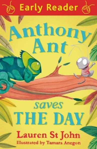 Early Reader: Anthony Ant Saves the Day - Early Reader - Lauren St John - Książki - Hachette Children's Group - 9781444008043 - 12 lutego 2015