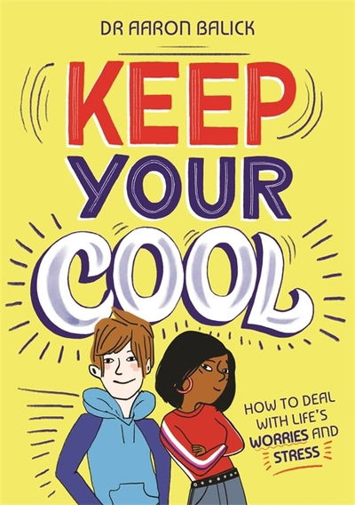 Cover for Balick (Dr), Dr Aaron · Keep Your Cool: How to Deal with Life's Worries and Stress (Paperback Book) (2020)