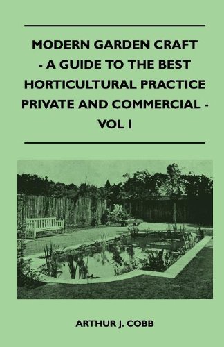 Cover for Arthur J. Cobb · Modern Garden Craft - a Guide to the Best Horticultural Practice Private and Commercial - Vol I (Pocketbok) (2010)