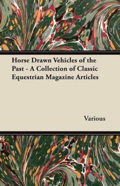 Cover for Horse Drawn Vehicles of the Past - a Collection of Classic Equestrian Magazine Articles (Paperback Book) (2012)