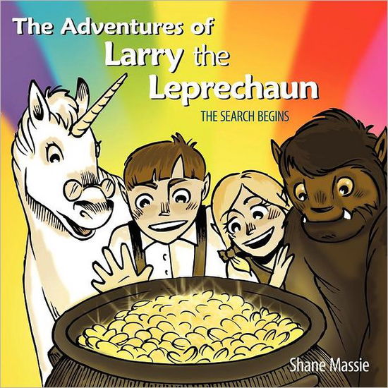 The Adventures of Larry the Leprechaun: (The Search Begins) - Shane Massie - Boeken - WestBow Press - 9781449735043 - 13 januari 2012