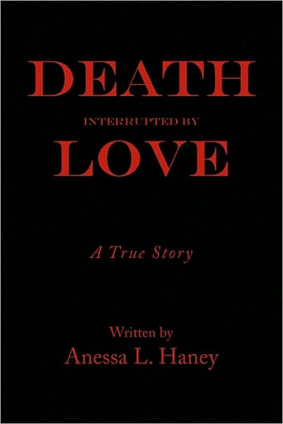 Cover for Anessa L Haney · Death Interrupted by Love (Paperback Book) (2009)