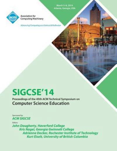 Cover for Sigcse 14 Conference Committee · Sigsce 14 45th Technical Symposium on Computer Science Education (Paperback Book) (2014)