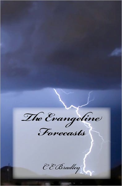 Cover for C E Bradley · The Evangeline Forecasts (Paperback Book) (2010)