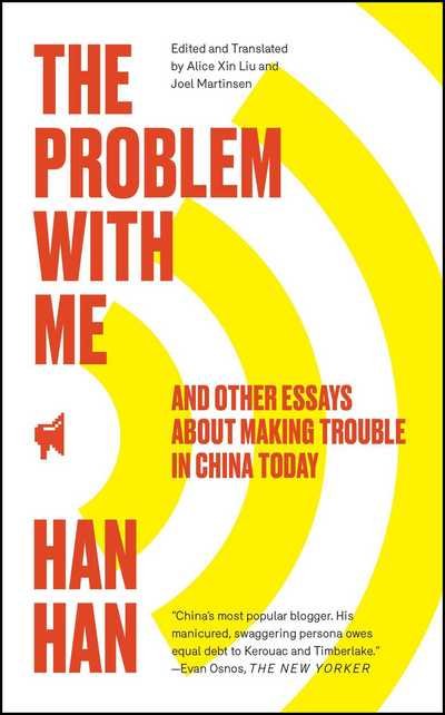 Cover for Han Han · The Problem with Me: And Other Essays About Making Trouble in China Today (Paperback Bog) (2017)