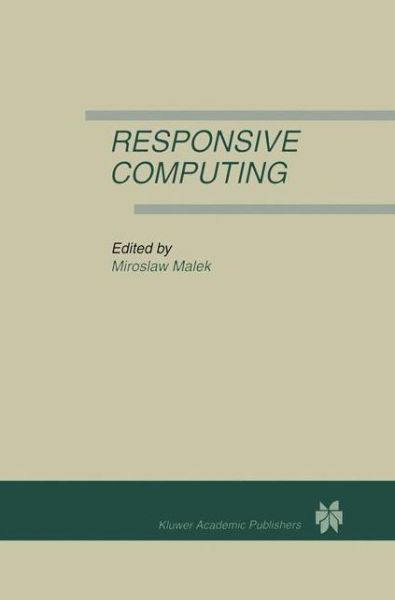 Cover for Miroslaw Malek · Responsive Computing: a Special Issue of Real-time Systems the International Journal of Time-critical Computing Systems, No.3 (Paperback Book) [Softcover Reprint of the Original 1st Ed. 1994 edition] (2013)