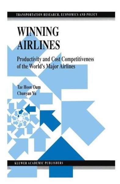 Cover for Tae Hoon Oum · Winning Airlines: Productivity and Cost Competitiveness of the World's Major Airlines - Transportation Research, Economics and Policy (Paperback Bog) [Softcover reprint of the original 1st ed. 1998 edition] (2012)