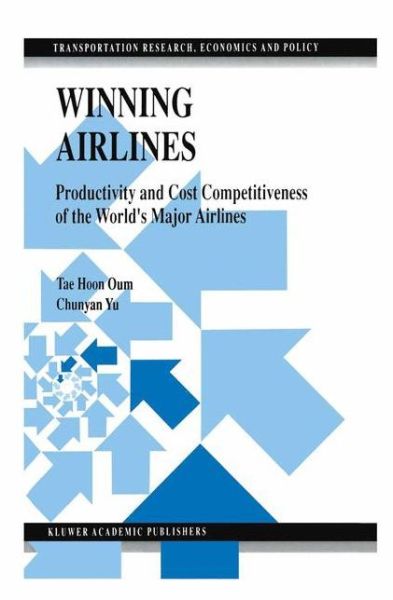 Cover for Tae Hoon Oum · Winning Airlines: Productivity and Cost Competitiveness of the World's Major Airlines - Transportation Research, Economics and Policy (Paperback Book) [Softcover reprint of the original 1st ed. 1998 edition] (2012)