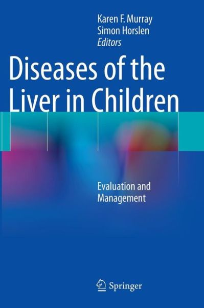 Cover for Karen F Murray · Diseases of the Liver in Children: Evaluation and Management (Gebundenes Buch) [2014 edition] (2013)