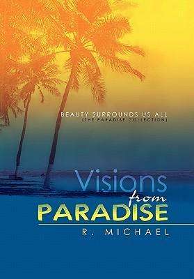 Cover for R Michael · Visions from Paradise: Beauty Surrounds Us All (The Paradise Collection) (Hardcover Book) (2011)