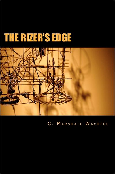 Cover for G Marshall Wachtel · The Rizer's Edge (Taschenbuch) (2011)