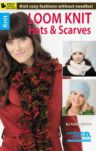 Loom Knit Hats & Scarves - Kathy Norris - Books - Leisure Arts, Inc. - 9781464712043 - August 27, 2013