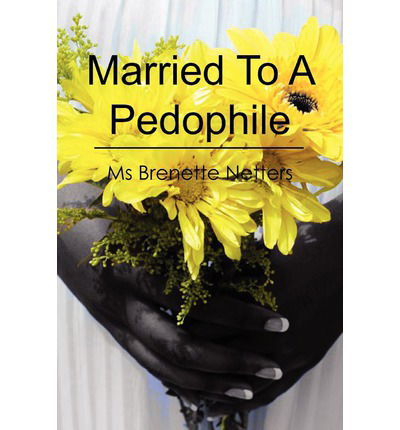 Cover for Ms Brenette Netters · Married to a Pedophile (Paperback Book) (2012)