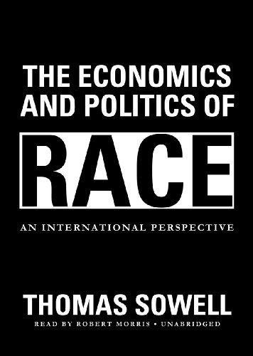 Cover for Thomas Sowell · The Economics and Politics of Race: an International Perspective (MP3-CD) [Unabridged Mp3cd edition] (2012)