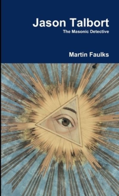 Jason Talbort - The Masonic Detective - Martin Faulks - Books - Lulu.com - 9781471767043 - July 1, 2012