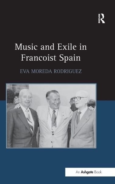 Eva Rodriguez · Music and Exile in Francoist Spain (Hardcover Book) [New edition] (2015)