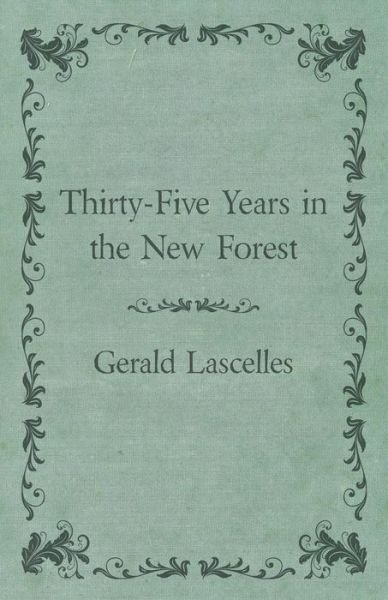 Cover for Gerald Lascelles · Thirty-Five Years in the New Forest (Pocketbok) (2017)