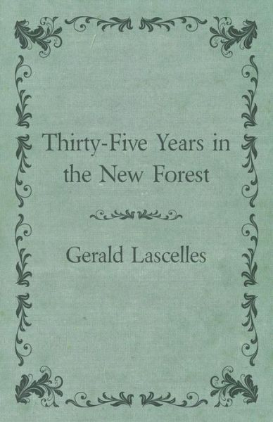 Cover for Gerald Lascelles · Thirty-Five Years in the New Forest (Paperback Book) (2017)